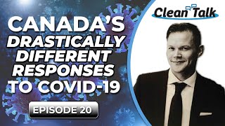 Clean Talk | EP 20 | Canada's Drastically Different Responses to COVID-19 w/ Phil Jalbert