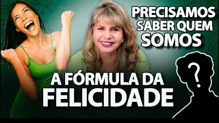 FÓRMULA FELICIDADE = Precisamos saber quem somos e assim  a AMAR a nós mesmos e ao nosso TRABALHO