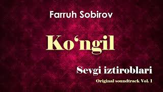 Ko'ngil (Sevgi Iztiroblari Original Soundtrack Vol.1) - Farruh Sobirov