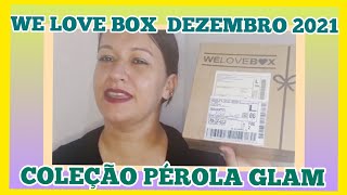 We Love Box Dezembro 2021 - edição Pérola Glam - lindas peças