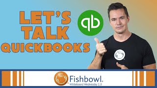 Let's Talk QuickBooks | Whiteboard Wednesday 2.0 | Fishbowl