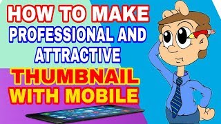 Make professional and attractive thumbnail with mobile