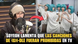 Soyeon lamenta que las canciones de (G)I-DLE fueran prohibidas en los programas musicales