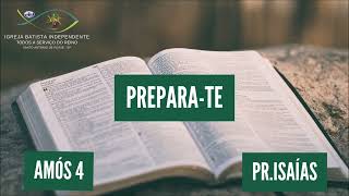 29/10/23 - Pr.Isaías - Amós 4 - Tema: Prepara-te!