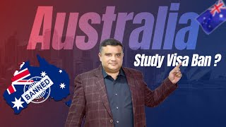 Australia Study Visa Ban? |  Australia Closing its Doors to International Students?