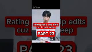 Rating kpop ship edits cuz i can't sleep part 23 #kpop #bts #blackpink #enhypen #txt