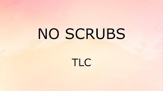 No Scrubs (Lyrics) - TLC