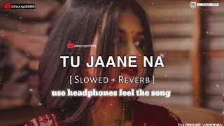 #trending TU JAANE NA ( SHLOWED + REVERB ) ARIJIT SINGH NEW TRENDING SONG #LOFISONGS9509