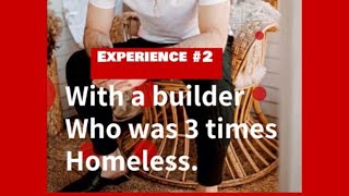 Became a builder to rebuild his life. Was 3 times Homeless