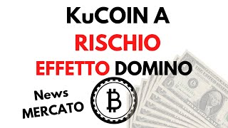 KuCoin a rischio? EFFETTO DOMINO + News MERCATO