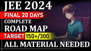 JEE Mains 2024 : Guaranteed 150+ if you start now🔥| Daywise Plan + Resources | JEE Mains in 20 Days