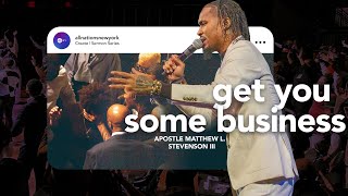 SUNDAY SERMONS | Get You Some Business | Apostle Matthew L. Stevenson III