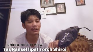 Memilih Tas Ransel Lipat TORCH SHIROI Sebagai Tas Summit Saya | Simple,Ringkas & Murah