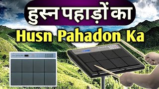 हुस्न पहाड़ों का | Husn Pahadon Ka Song | Octapad Tutorial | Patch Editing Cover Octapad दीपचंदी ताल