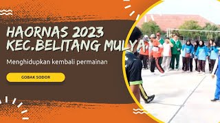 PEMBUKAAN HAORNAS 2023 KEC.BELITANG MULYA || Pengenalan Kembali Permainan Gobak Sodor