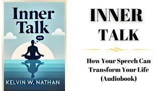 Inner Talk: How Your Speech Can Transform Your Life Audiobook