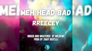 RREECEY - MEH HEAD BAD  (SOCA 2022)