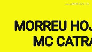 MC CATRA MORREU