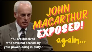 John MacArthur Exposed!