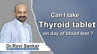 Can I take Thyroid tablet on day of blood test ? |Dr. Ravi Sankar Erukulapati Senior Endocrinologist