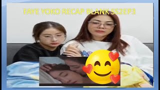 OMG!!! FAYE YOKO RECAP BLANK SS2EP3 NAKAKA KILIG ANG REAKSIYON NILANG DALAWA