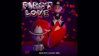 FIRST LOVE - Oscar Ortiz, Edgardo Nuñez