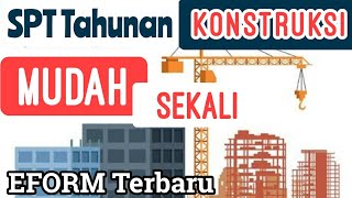 Terbaru Lapor SPT Tahunan Perusahaan Konstruksi Lewat EFORM