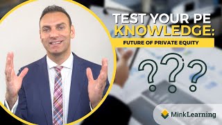 The Future of Private Equity - Test your PE Knowledge - Quiz #28