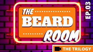 The Beard Room - The Trilogy (June 14th, Episode 03)