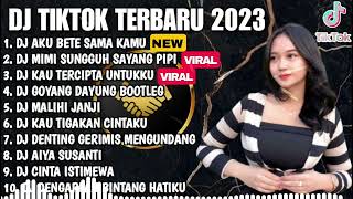 DJ TIKTOK TERBARU 2023 - DJ AKU BETE SAMA KAMU | DJ MIMI SUNGGUH SAYANG PIPI REMIX FULL BASS TIKTOK