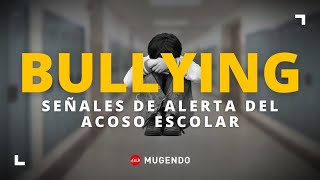 BULLYING: Las 3 Señales de alerta del Acoso Escolar