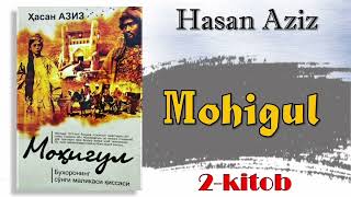 Hasan Aziz. Mohigul. 2-kitob. 1-qism