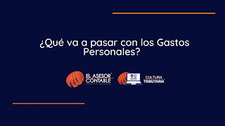 ¿Qué va a pasar con los GASTOS PERSONALES ?  l TIPS TRIBUTARIOS