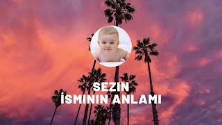 SEZİN isminin anlamı nedir? Kişisel özellikleri nelerdir?