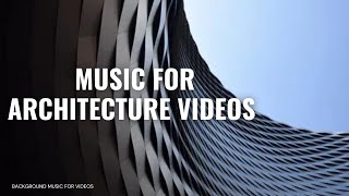 Discover the BEST Background Music for Architecture