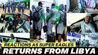 Shøcking Reactions: Super Eagles safely returns after surviving 15-hour hostage Drama in Libya