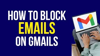 How to Block Email on Gmail 2022