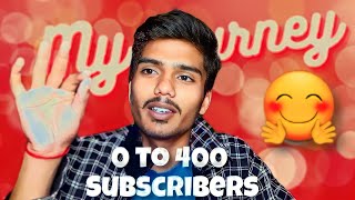 My YouTube journey🤗 | 0 to 400 Subscribers special