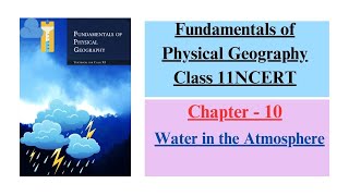 Water in the Atmosphere Ch-10 | Fundamentals of Physical Geography Class 11 NCERT