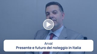 Arval: Presente e futuro del noleggio in Italia.