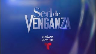 Sed de Venganza | Mañana 9PM/8C | Por Telemundo y en la APP