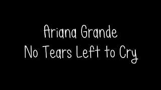 Ariana Grande - No Tears Left to Cry (Lyrics)