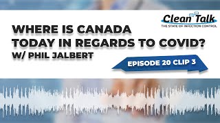 EP 20 Clip 3: Where is Canada today in regards to COVID? w/ Phil Jalbert