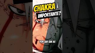 Chakra é importante no mundo de Naruto Shippuden?