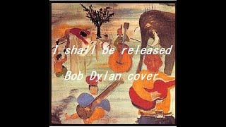 I shall be released / SYD (Bob Dylan Cover)