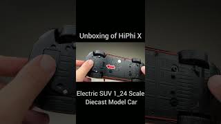 Unboxing of HiPhi X Electric SUV 1_24 Scale Diecast Model Car #viral #trending #unboxing