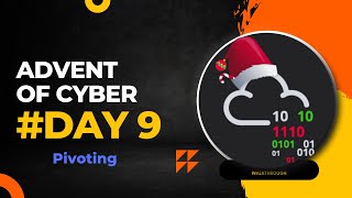 TryHackMe Advent Of Cyber (AoC) 2022 Day 9 walkthrough [Pivoting]