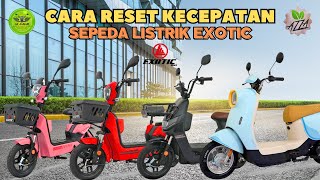 CARA RESET KECEPATAN SEMUA SEPEDA LISTRIK EXOTIC | TERMUDAH DAN PALING LENGKAP