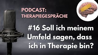 Soll ich meinem Umfeld sagen, dass ich in Therapie bin?