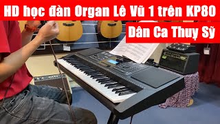 Hướng dẫn học đàn Organ Lê Vũ 1 - Dân Ca Thuỵ Sỹ | KP80